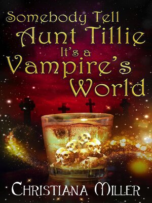 cover image of Somebody Tell Aunt Tillie It's a Vampire's World